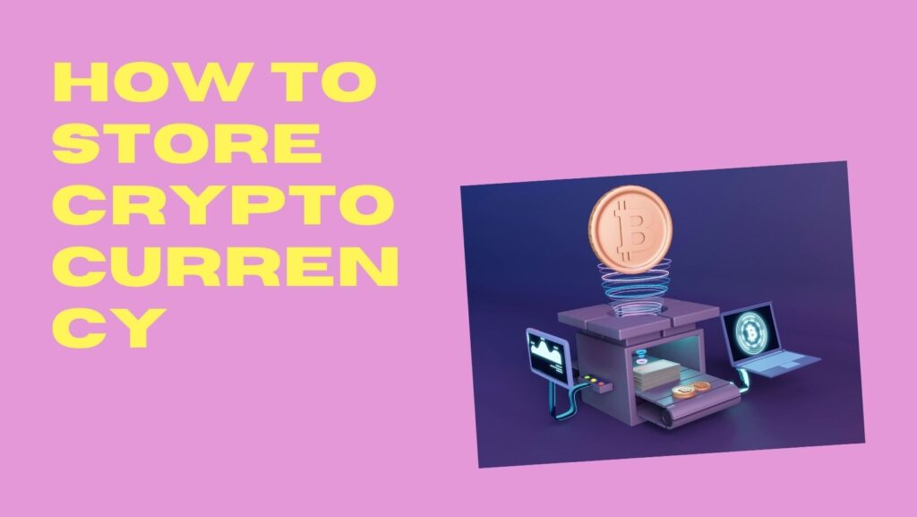 How To Store Cryptocurrency?